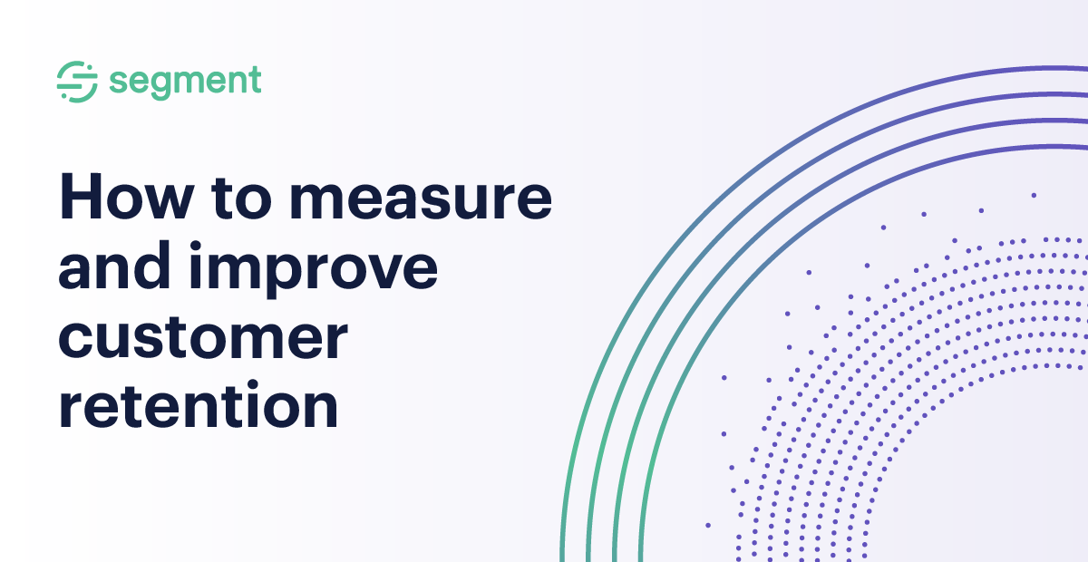 How to measure and improve customer retention