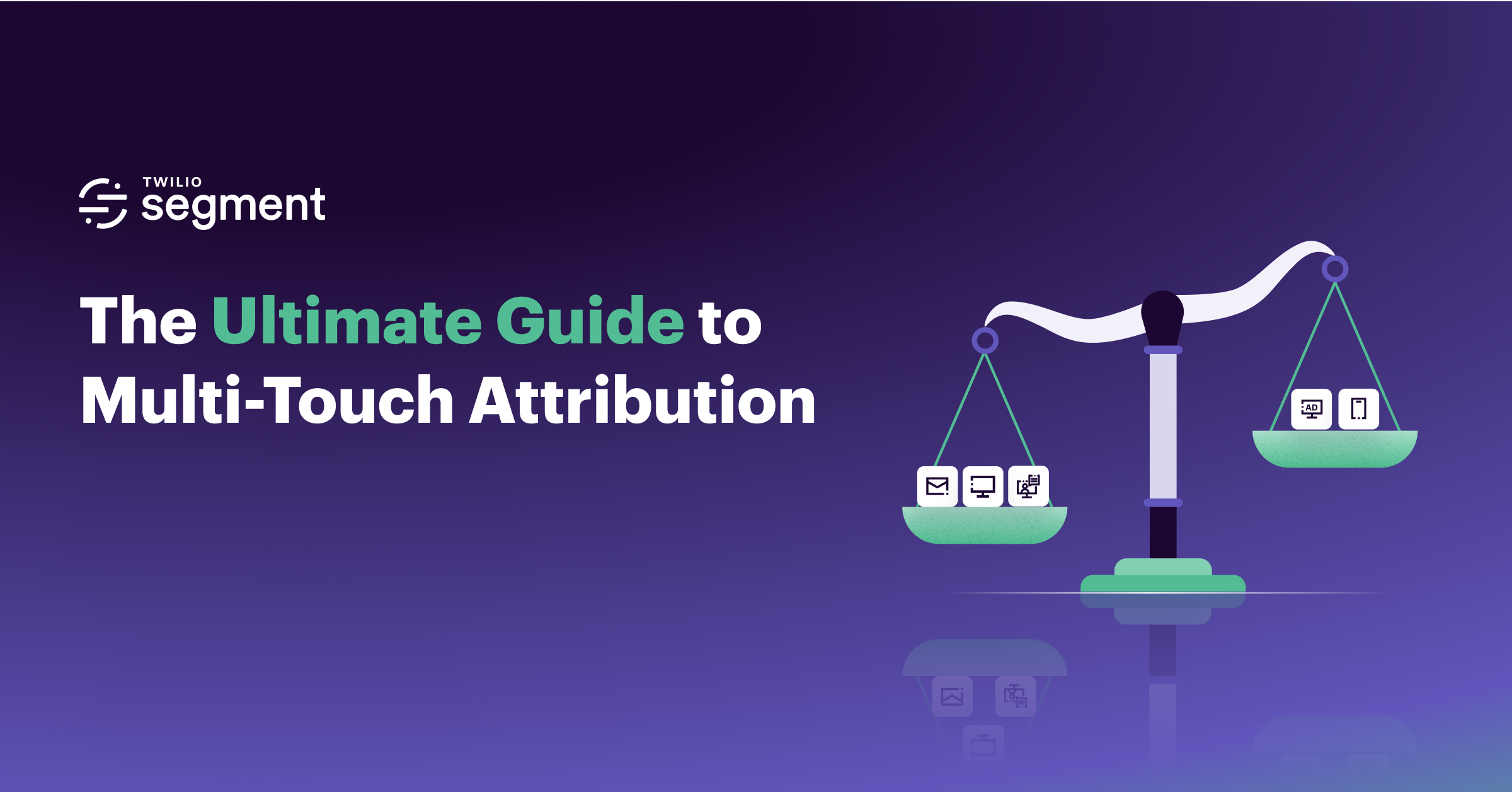 The Ultimate Guide to Multi-Touch Attribution