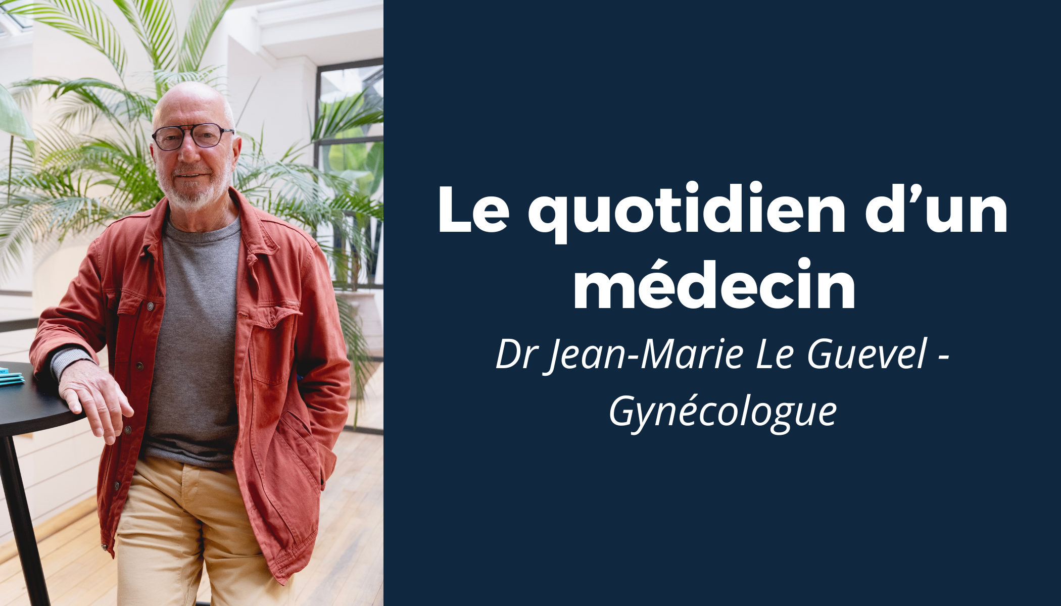 “Le quotidien d’un médecin” #4 - Rencontre avec le Dr Jean-Marie Le Guevel