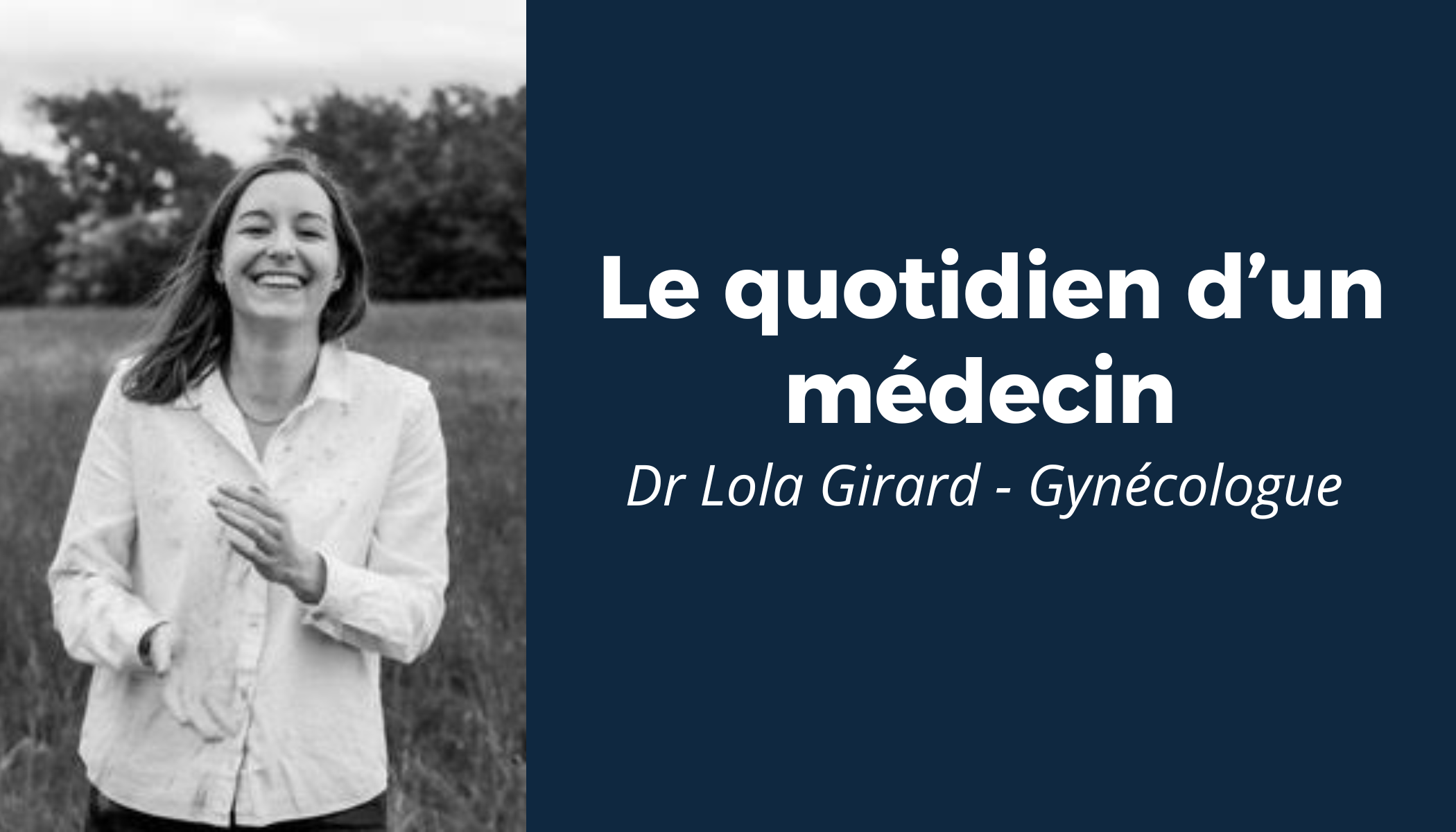 “Le quotidien d’un médecin” #6 - Rencontre avec le Dr Lola Girard 