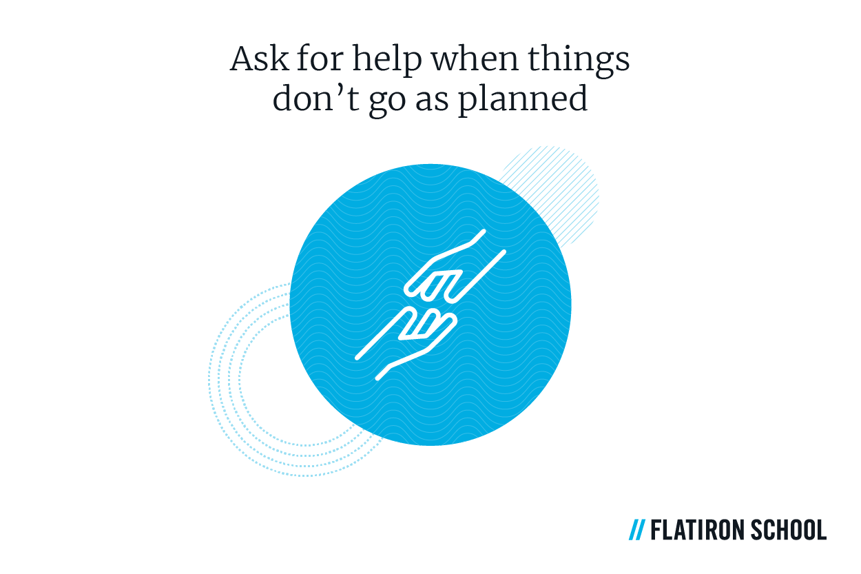 ask for help when things don't go as planned