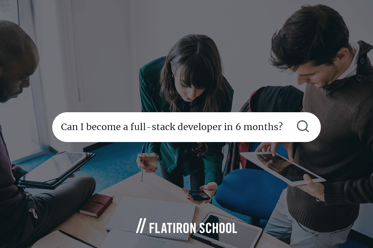 Yes, you can complete the coding bootcamp at Flatiron School in as little as 15, 20, 40, or 60 weeks. The 15-week program is a full-time pace schedule, and the flexible pace schedule allows you to set your own schedule and finish within 20,40, or 60 weeks. Either way, you have access to the same curriculum.