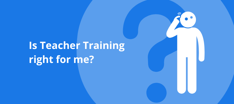 Is Teacher Training for me? | Requirements, Courses & Qualifications