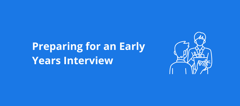 Preparing for an Early Years Interview & Activity Ideas
