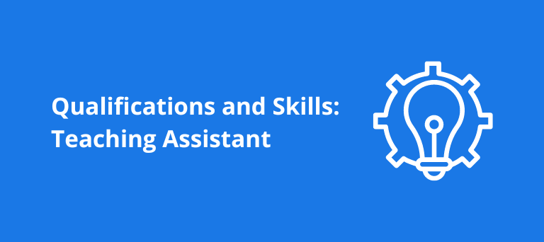 Qualifications and Skills Needed to Become a Teaching Assistant