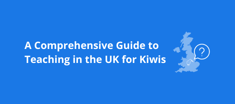 NZ to UK: A Comprehensive Guide to Teaching in the UK for Kiwis