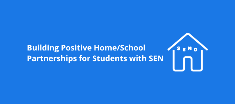 Building Positive Home/School Partnerships for Students with SEN