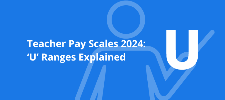 Teacher Pay Scales 2024 | How much are teachers paid? | 'U' ranges explained