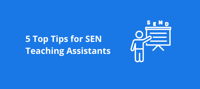 5 Top Tips for SEN Teaching Assistants: Essential Strategies to Support Children with SEND