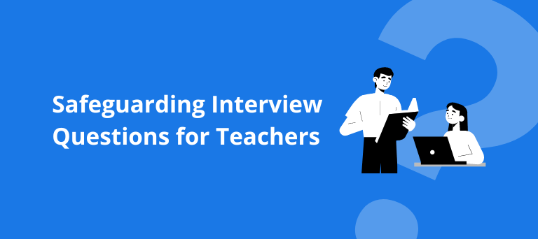 Safeguarding Interview Questions for Teachers and Teaching Assistants