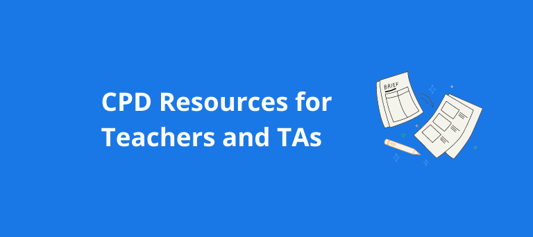 CPD Resources for Teachers and TAs