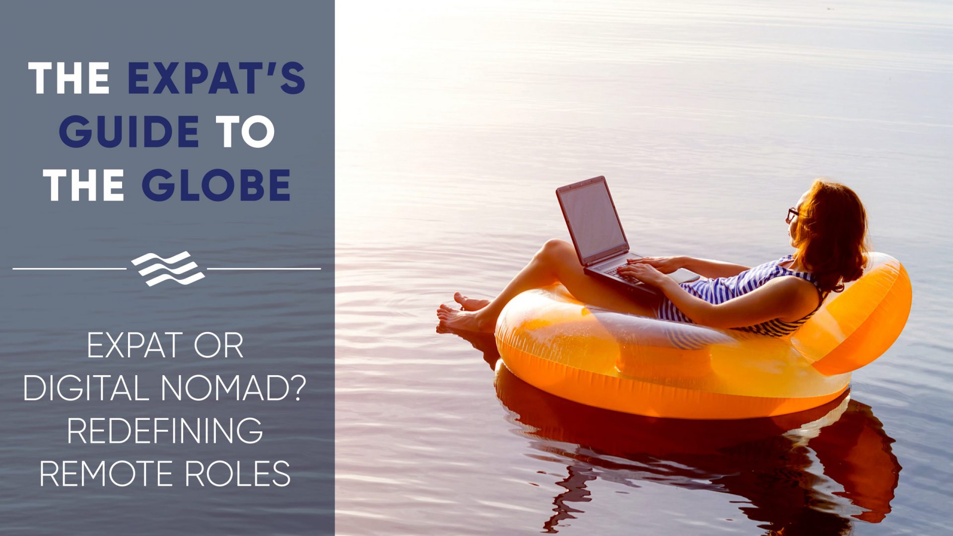Expat or Digital Nomad? Redefining Remote Roles