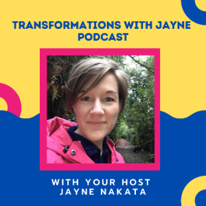 Transformations with Jayne Nakata