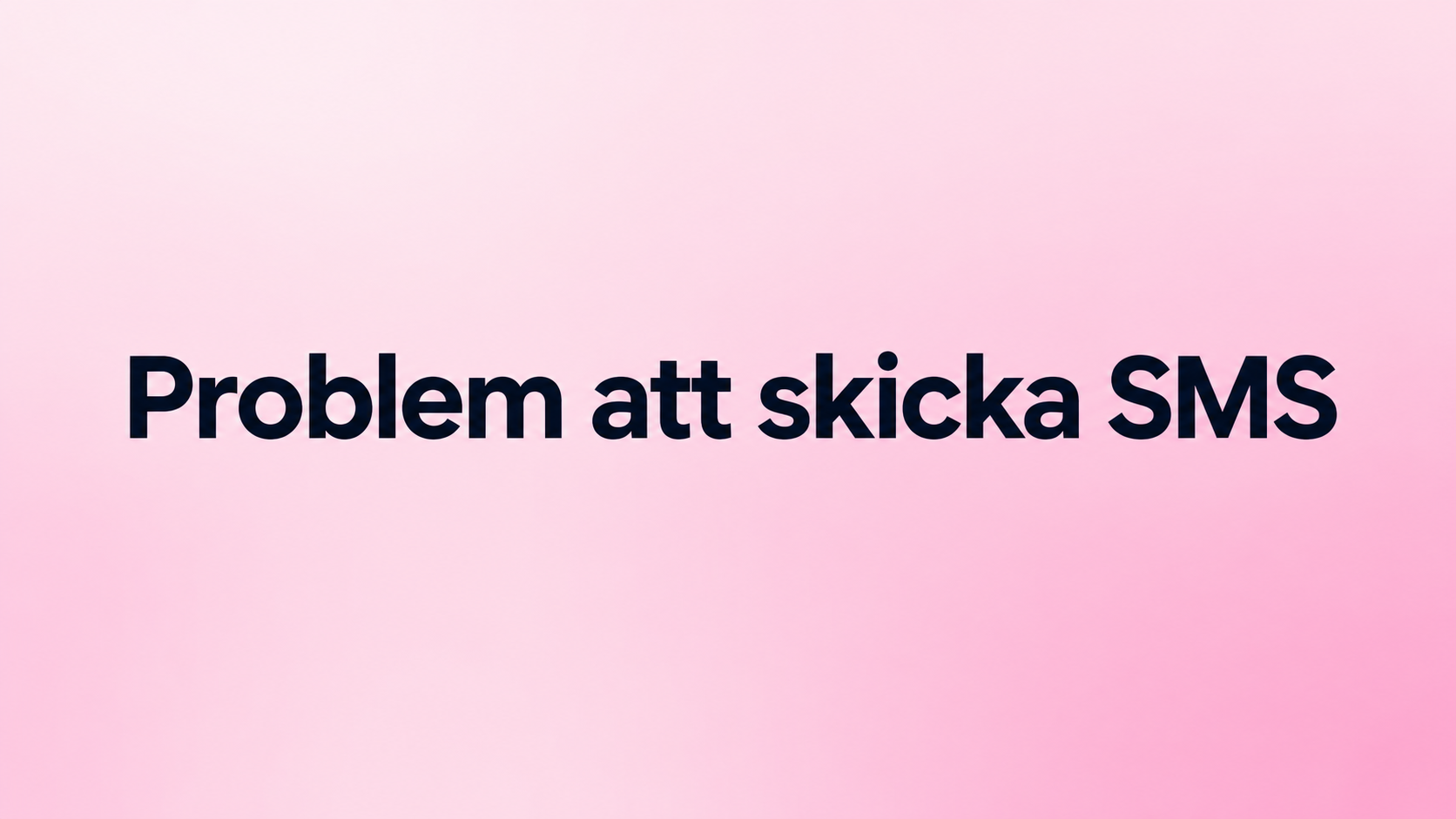 Ljusrosa bild med texten "Problem att skicka SMS"
