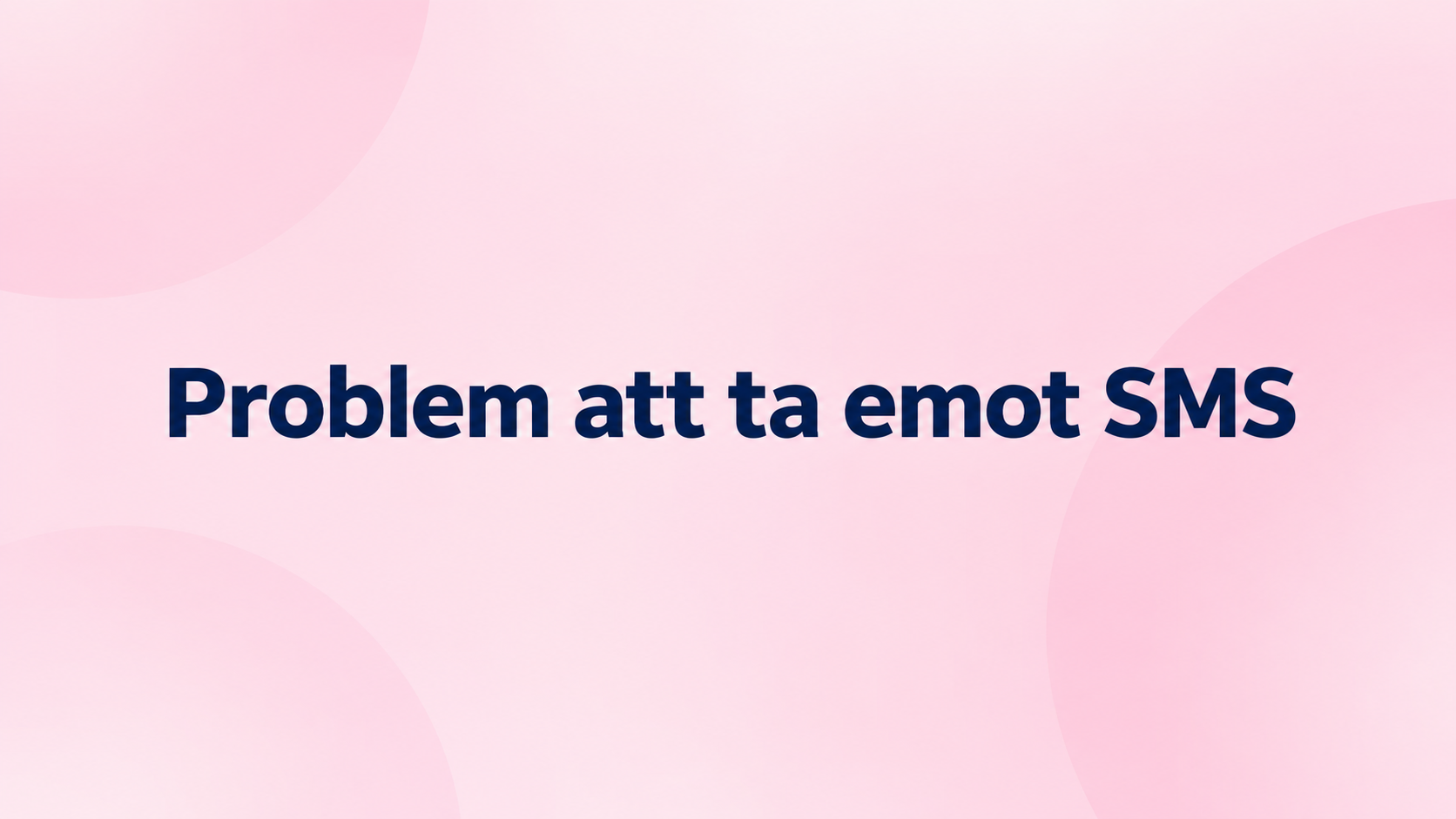 Ljusrosa bild med texten "Problem att ta emot SMS"