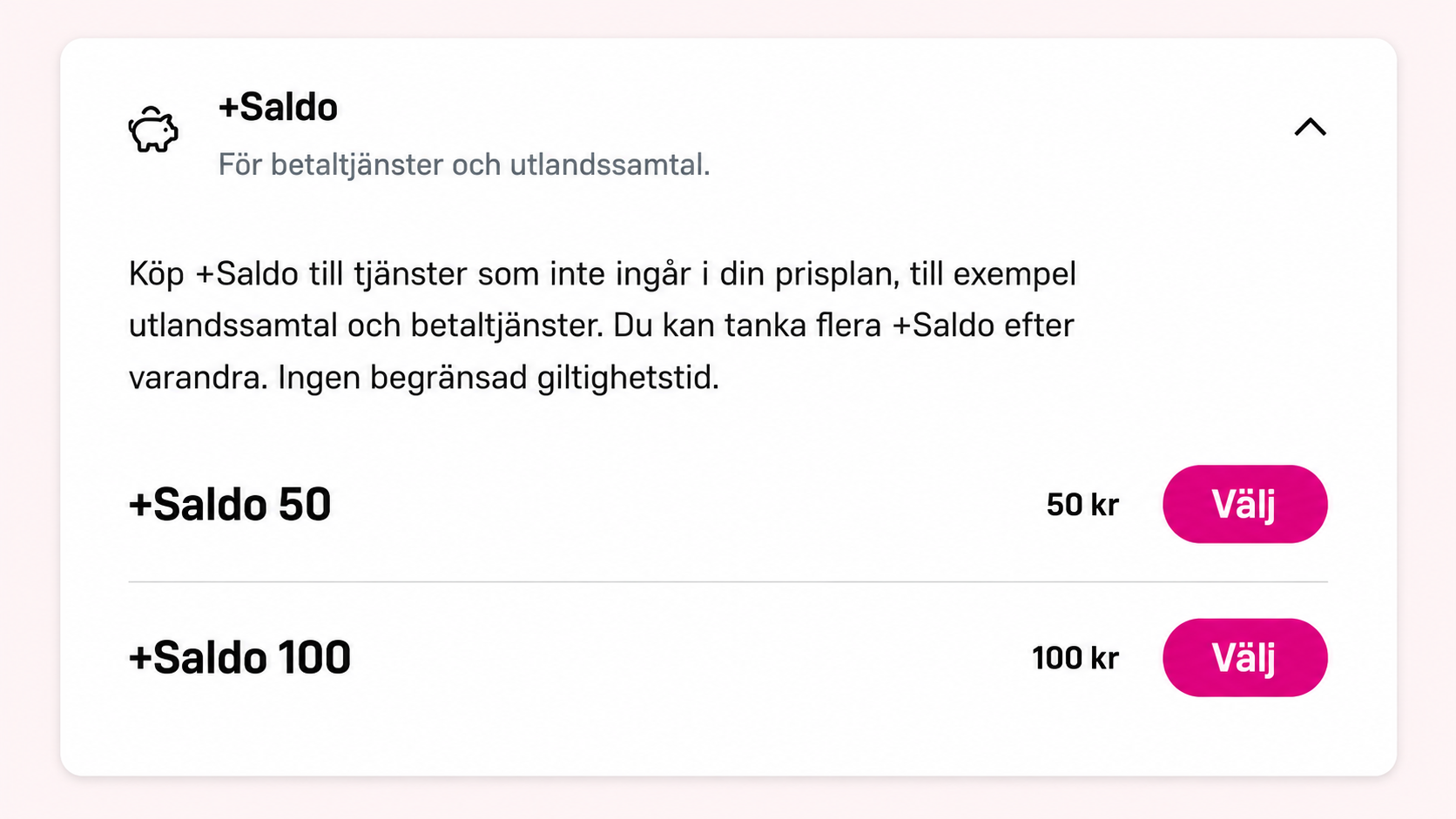 En bild som visar +Saldo i Mitt konto. På bilden syns +Saldo 50 och +Saldo 100 med två rosa knappar det står "välj" på.
