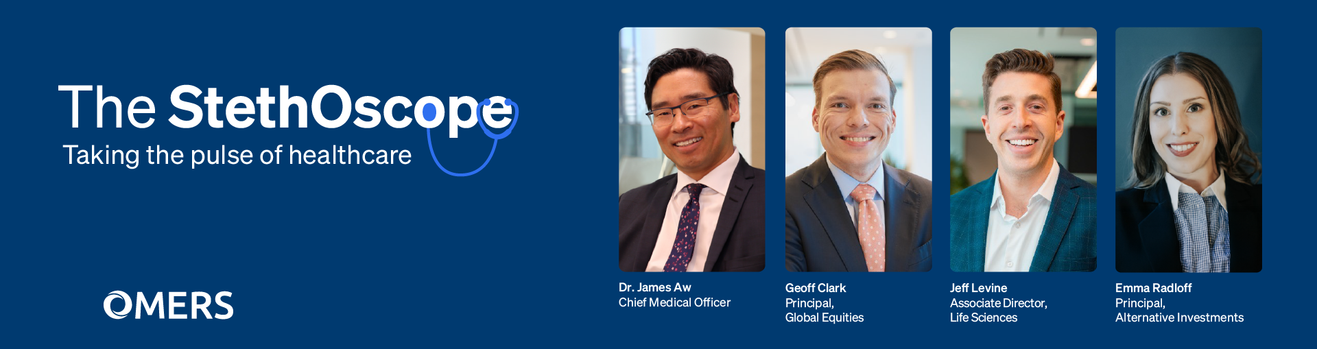 The StethOscope - Issue 3 banner The StethoScope: Taking the pulse of healthcare. Dr. James Aw, Geoff Clark, Jeff Levine, and Emma Radloff