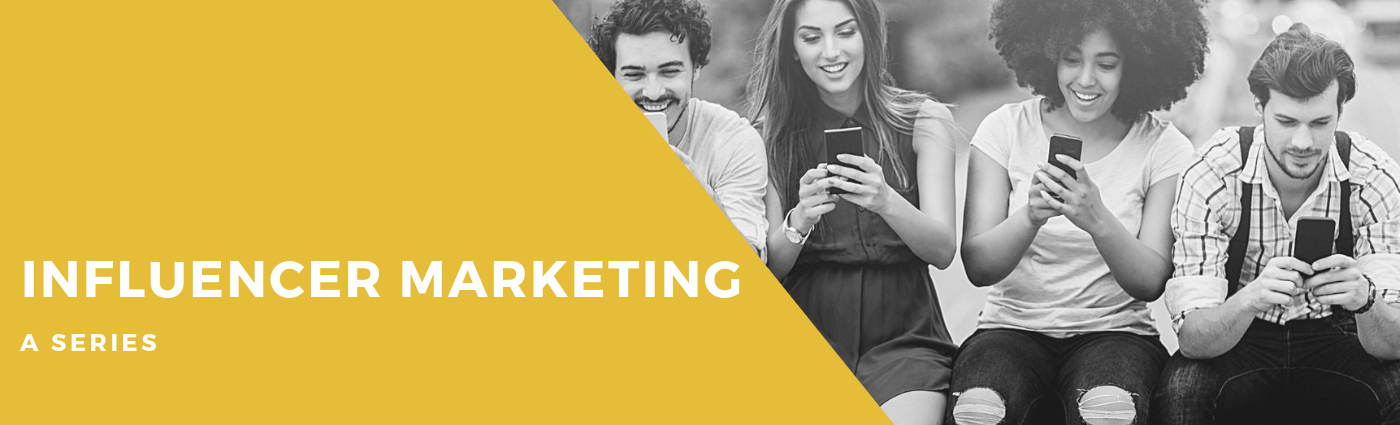 Influencer Marketing: A Series. Part 1: An Introduction
