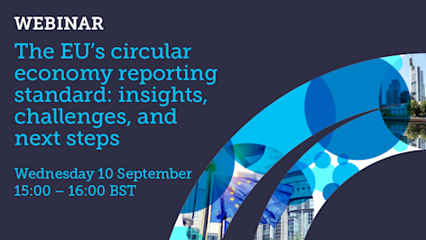 Webinar: The EU’s circular economy reporting standard: insights, challenges, and next steps