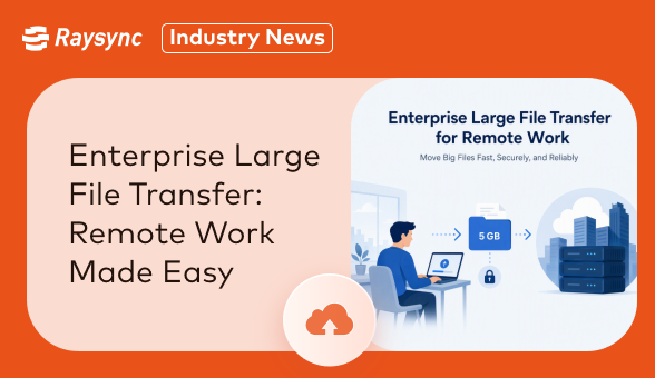 Enterprise Large File Transfer for Remote Work: How to Move Big Files Fast, Securely, and Reliably