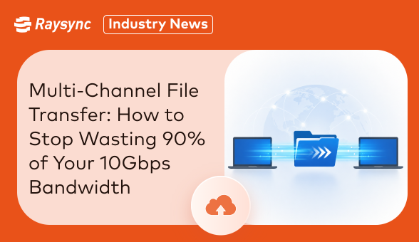 Multi-Channel File Transfer: How to Stop Wasting 90% of Your 10Gbps Bandwidth