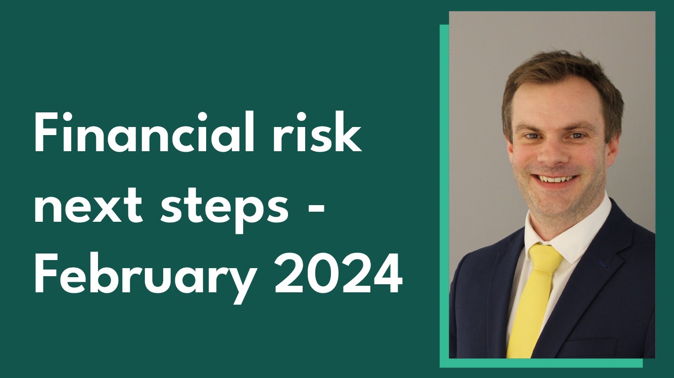 Image of Commission Executive Director of Research and Policy, Tim Miller, alongside blog title 'Financial risk next steps – February 2024'