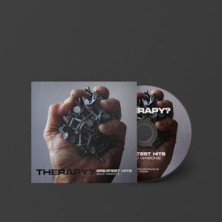 The Greatest Hits (2020 Versions) by Therapy? CD with a hand holding a black Marshall CD.