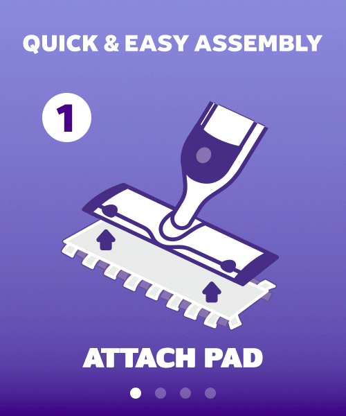 Quick & Easy Assembly: Attach pad; insert solution; spray and mop; throw dirty pad