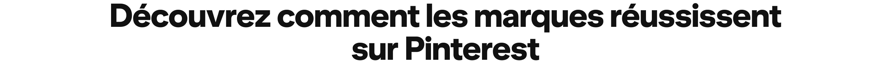 Découvrez comment les marques réussissent sur Pinterest