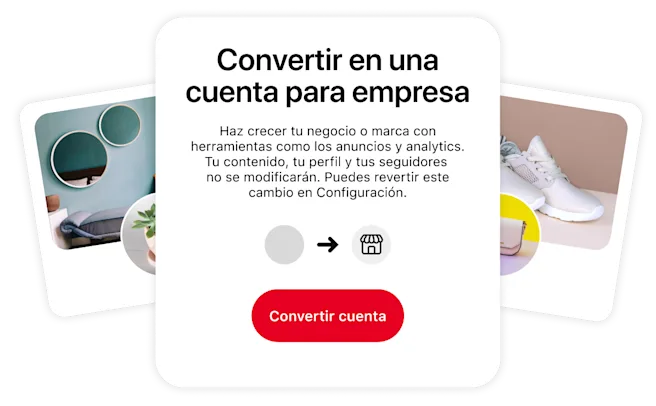 Imagen conceptual con la que se promueve el cambio a una cuenta para empresa. Al centro, se muestran los beneficios de esta transición, flanqueados por dos imágenes de perfil de Pinterest estilizadas que representan una sala elegante y zapatillas blancas.