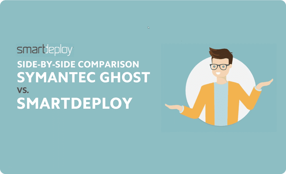 Symantec Ghost and SmartDeploy Comparison