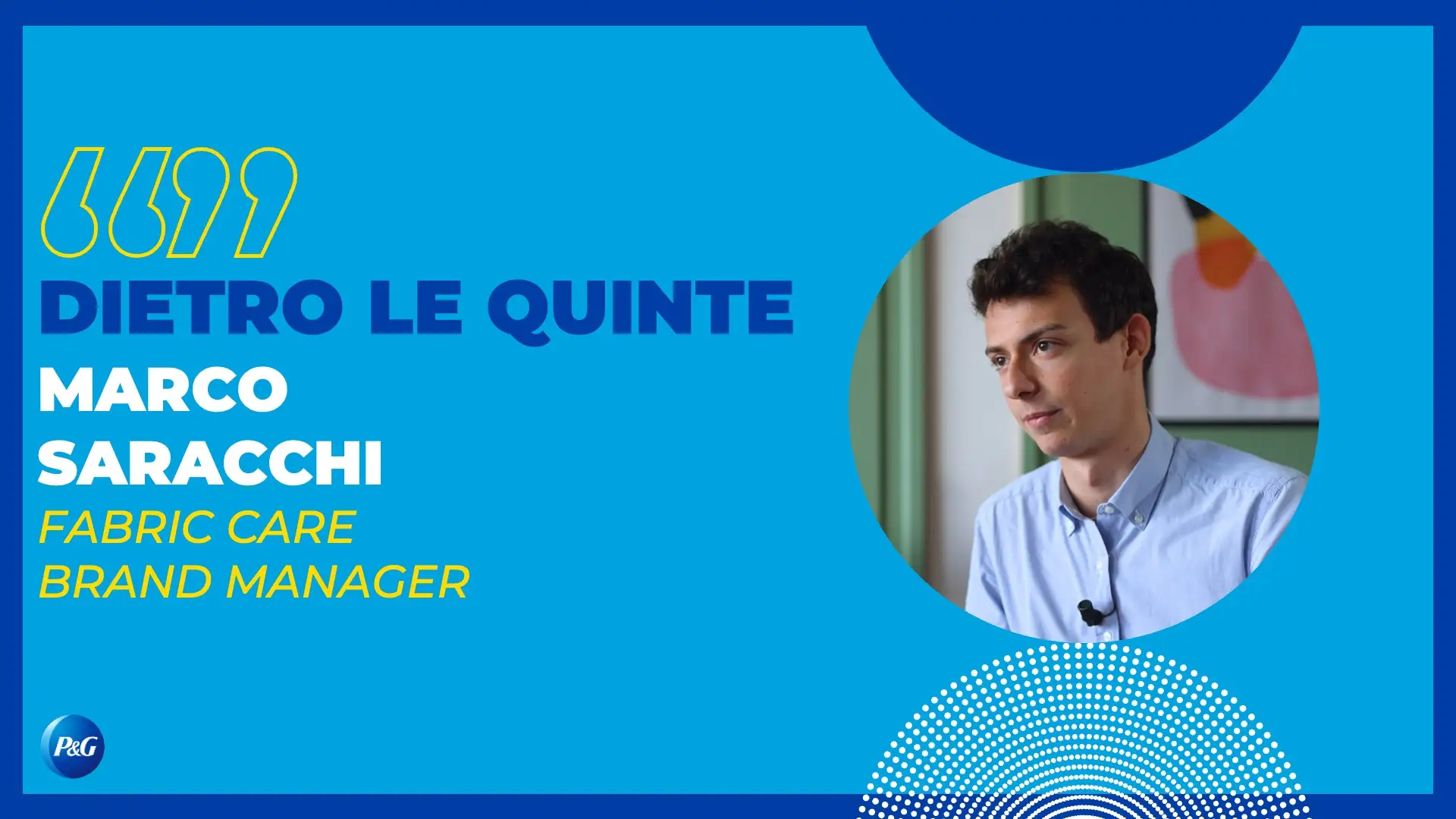 Marco Saracchi, Fabric Care Brand Manager, racconta la sua storia in Procter & Gamble.