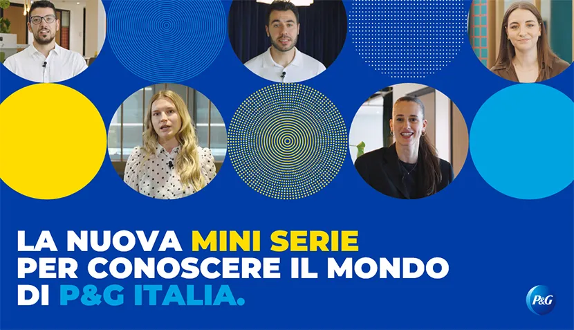 Tornano le mini serie che raccontano com’è lavorare in P&G dal punto di vista dei suoi Manager e Senior Manager.