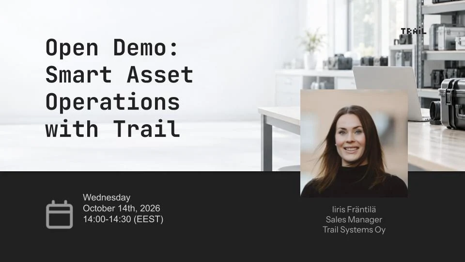 Open Demo: Smart Asset Operations with Trail. October 14, 2026, 14:00–14:30 EEST. Iiris Fräntilä.