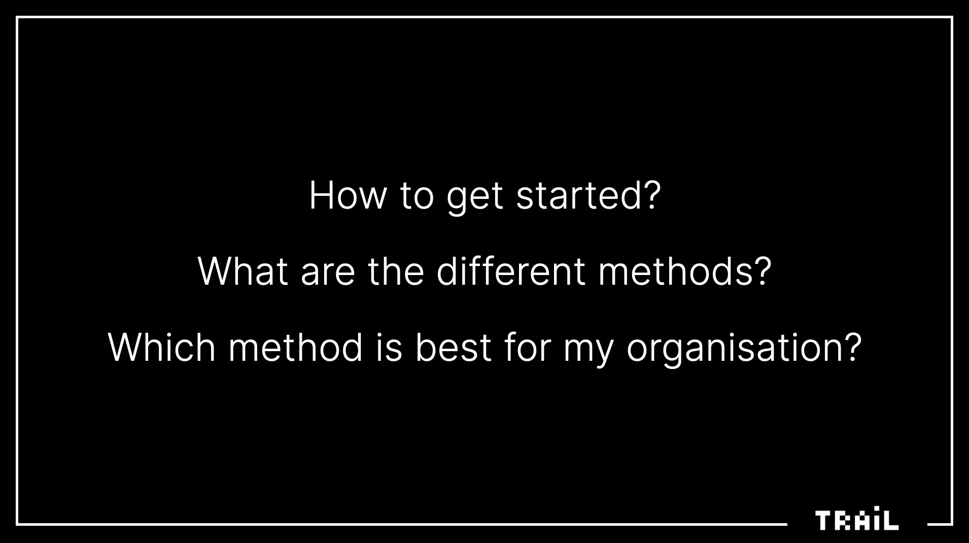 How to get started?