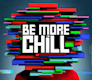 Be More Chill