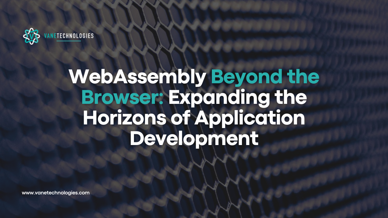 WebAssembly Beyond the Browser: Expanding the Horizons of Application Development