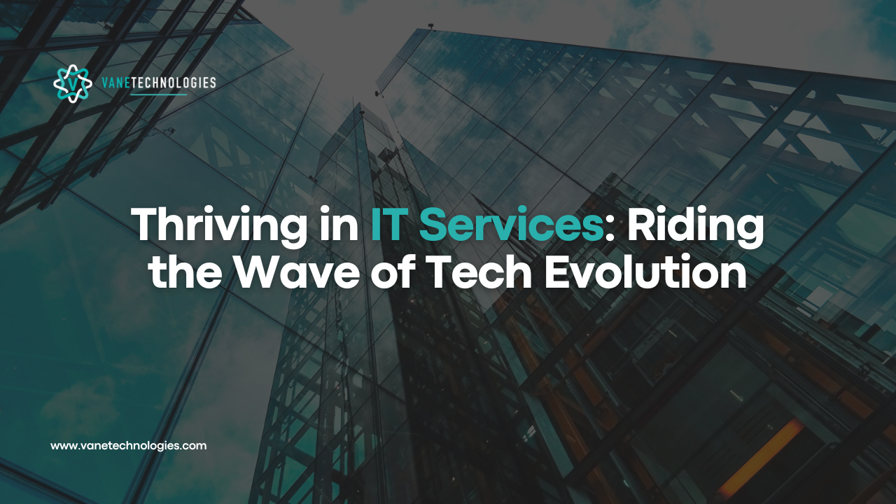 Thriving in IT Services: Riding the Wave of Tech Evolution
