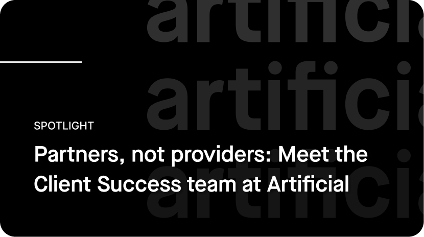 Partners, not providers: Meet the Client Success team at Artificial