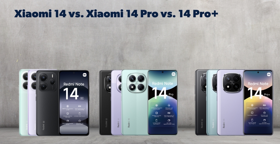 Xiaomi Redmi Note 14 vs. 14 Pro vs. 14 Pro+ Xiaomi Redmi Note 14 vs. 14 Pro vs. 14 Pro+