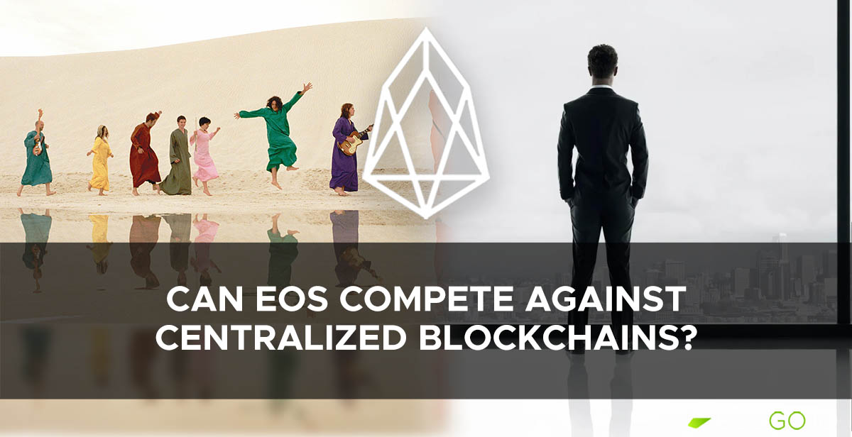Can EOS' Decentralized Nature Compete Against the Rise of Centralized Blockchains?