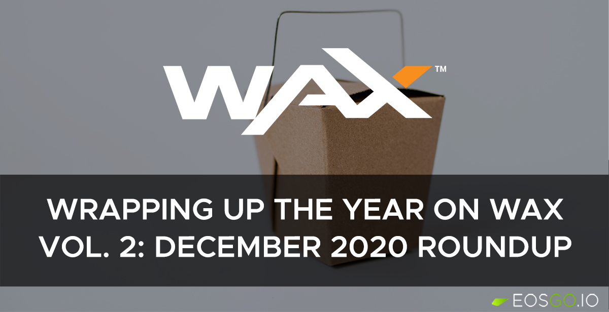 回顾2020年12月：WAX生态发展势头依旧蓬勃
