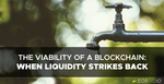 The Viability of a Blockchain: When Liquidity Strikes Back