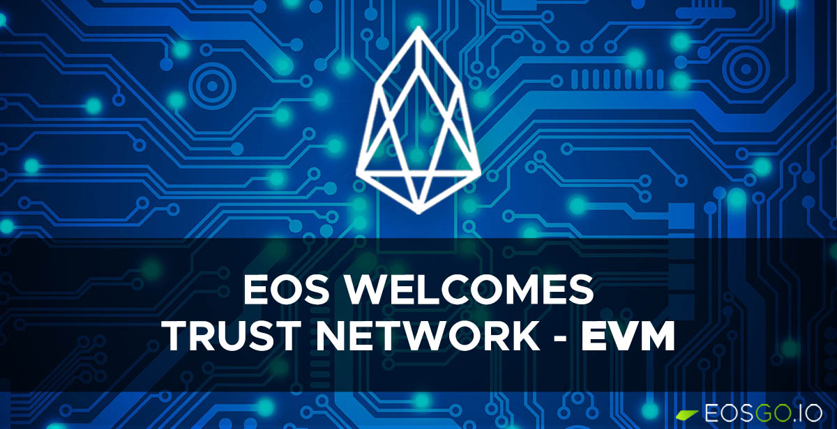 EOS Welcomes Trust Network (EVM)