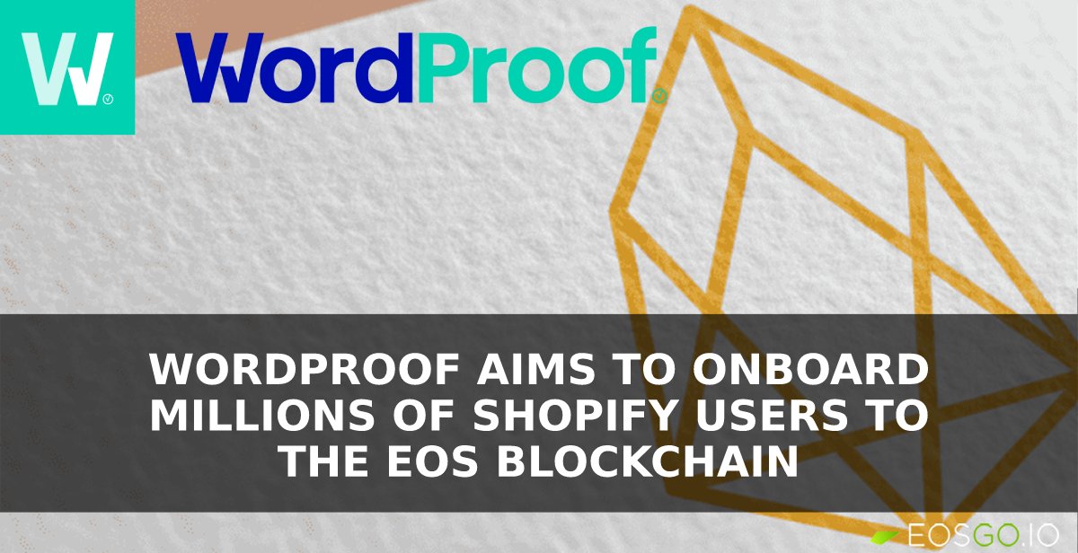WordProof意将数百万Shopify用户引入EOS区块链