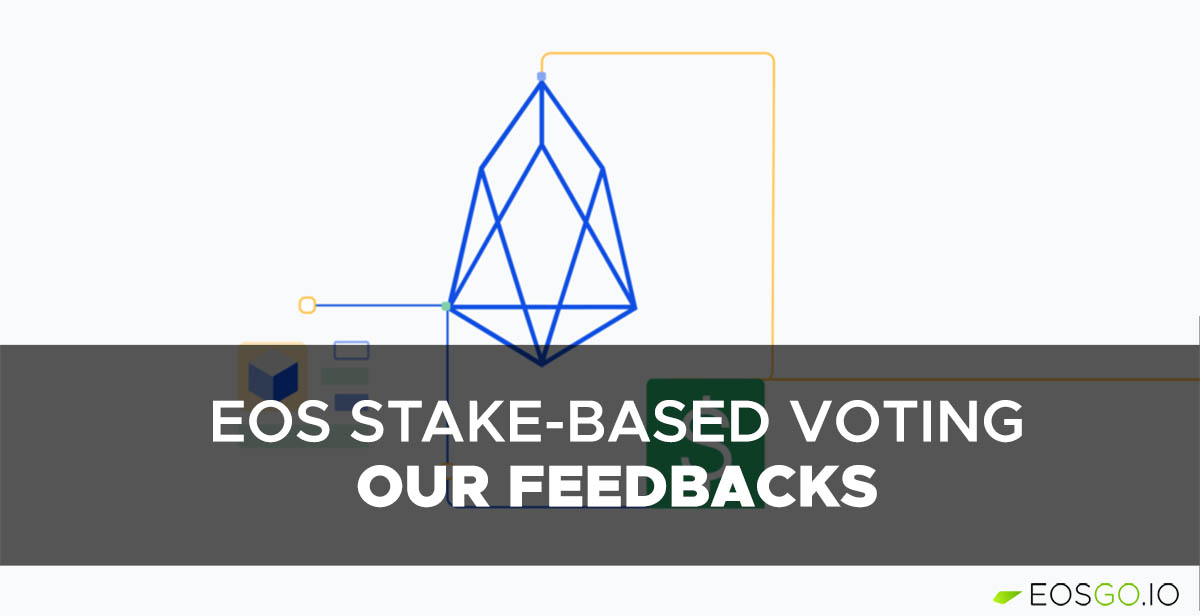 EOS Stake-Based Voting: Our Feedbacks