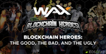 Blockchain Heroes: The Good, the Bad, and the Ugly