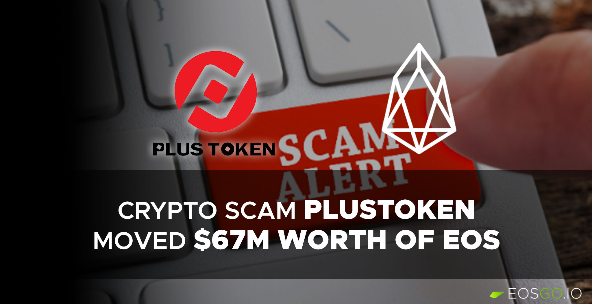 Crypto Scam PlusToken moved $67M worth of EOS