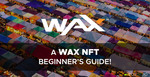 A WAX NFT Beginner's Guide