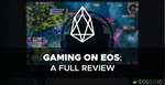 Gaming on the EOS Blockchain: A Full Review